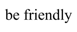 BE FRIENDLY trademark