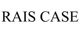 RAIS CASE trademark