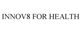 INNOV8 FOR HEALTH trademark
