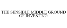 THE SENSIBLE MIDDLE GROUND OF INVESTING trademark