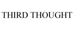 THIRD THOUGHT trademark
