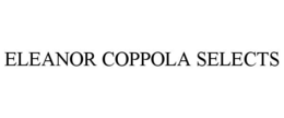 ELEANOR COPPOLA SELECTS trademark