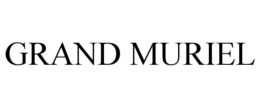 GRAND MURIEL trademark