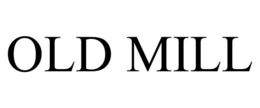 OLD MILL trademark