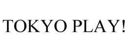 TOKYO PLAY! trademark