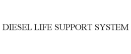DIESEL LIFE SUPPORT SYSTEM trademark