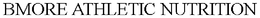 BMORE ATHLETIC NUTRITION trademark