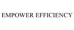 EMPOWER EFFICIENCY trademark