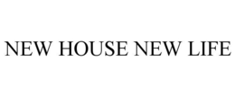 NEW HOUSE NEW LIFE trademark