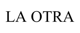 LA OTRA trademark