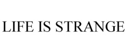 LIFE IS STRANGE trademark
