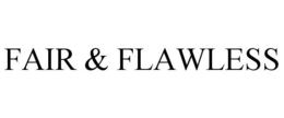 FAIR & FLAWLESS trademark