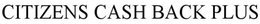 CITIZENS CASH BACK PLUS trademark