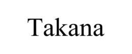 TAKANA trademark