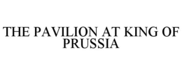 THE PAVILION AT KING OF PRUSSIA trademark
