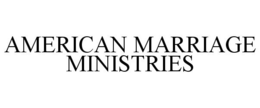 AMERICAN MARRIAGE MINISTRIES trademark