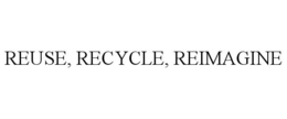 REUSE, RECYCLE, REIMAGINE trademark
