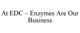 AT EDC - ENZYMES ARE OUR BUSINESS trademark