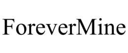 FOREVERMINE trademark