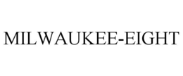 MILWAUKEE-EIGHT trademark