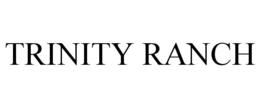 TRINITY RANCH trademark