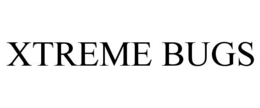 XTREME BUGS trademark