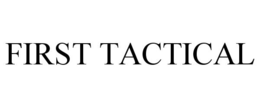 FIRST TACTICAL trademark