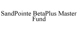 SANDPOINTE BETAPLUS MASTER FUND trademark