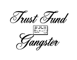 TRUST FUND GANGSTER HEIRS BANK CARD 0622 1228 0804 0711 trademark