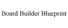 BOARD BUILDER BLUEPRINT trademark