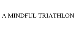 A MINDFUL TRIATHLON trademark