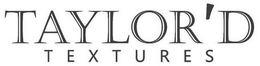 TAYLOR'D TEXTURES trademark
