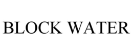 BLOCK WATER trademark