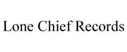 LONE CHIEF RECORDS trademark