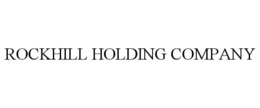 ROCKHILL HOLDING COMPANY trademark