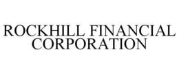 ROCKHILL FINANCIAL CORPORATION trademark