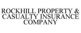 ROCKHILL PROPERTY & CASUALTY INSURANCE COMPANY trademark