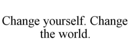 CHANGE YOURSELF. CHANGE THE WORLD. trademark