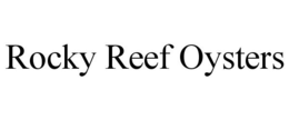 ROCKY REEF OYSTERS trademark