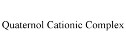 QUATERNOL CATIONIC COMPLEX trademark