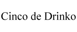 CINCO DE DRINKO trademark