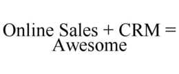 ONLINE SALES + CRM = AWESOME trademark