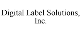 DIGITAL LABEL SOLUTIONS, INC. trademark