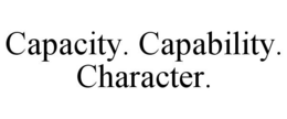 CAPACITY. CAPABILITY. CHARACTER. trademark