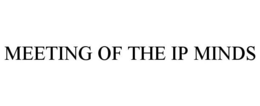 MEETING OF THE IP MINDS trademark