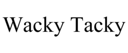 WACKY TACKY trademark