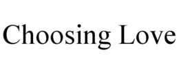 CHOOSING LOVE trademark