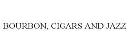 BOURBON, CIGARS AND JAZZ trademark