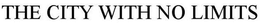 THE CITY WITH NO LIMITS trademark
