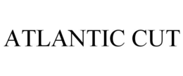 ATLANTIC CUT trademark